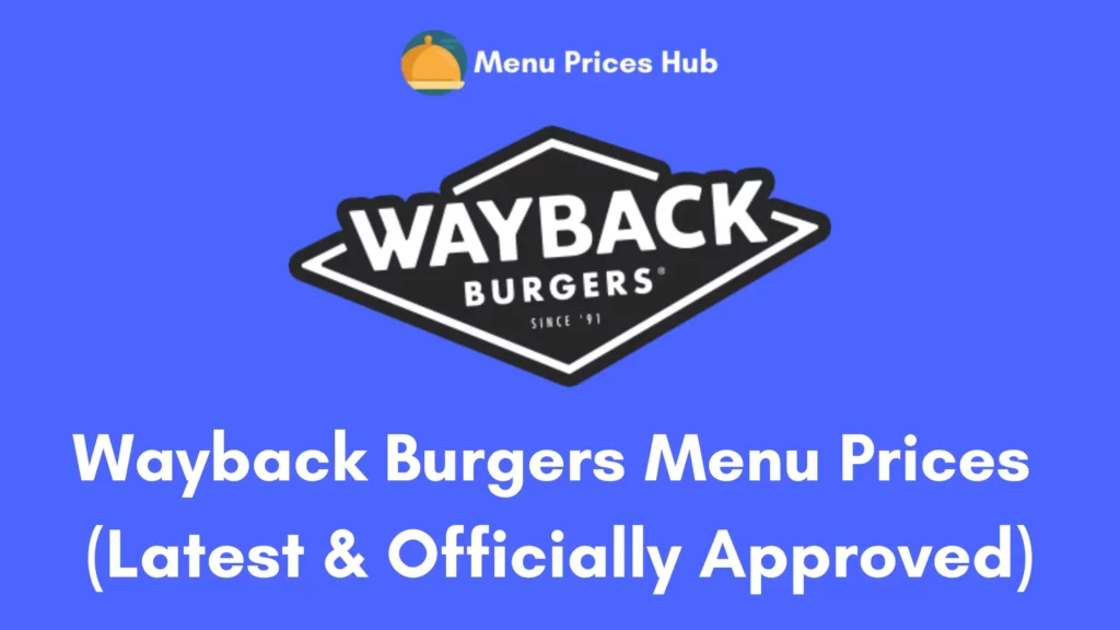 Wayback burgers menu prices updated july 2023 menu prices hub